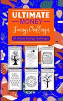 Ultimate Money Savings Challenges : 90 Ways to Save on a Low, Middle, or High Income