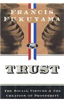 Trust: The Social Virtues and the Creation of Prosperity