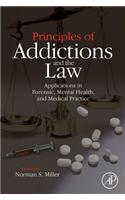 Principles of Addictions and the Law: Applications in Forensic, Mental Health, and Medical Practice