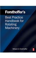 Forsthoffer's Best Practice Handbook for Rotating Machinery