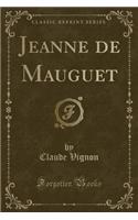 Jeanne de Mauguet (Classic Reprint): (French)