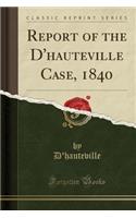 Report of the d'Hauteville Case, 1840 (Classic Reprint)