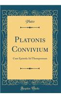 Platonis Convivium: Cum Epistola Ad Thompsonum (Classic Reprint)