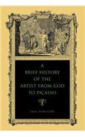 A Brief History of the Artist from God to Picasso