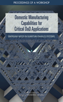 Domestic Manufacturing Capabilities for Critical DoD Applications