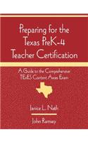 Preparing for the Texas Prek-4 Teacher Certification: A Guide to the Comprehensive Texes Content Areas Exam