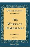 The Works of Shakespeare, Vol. 2 of 6 (Classic Reprint)