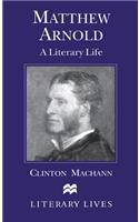 Matthew Arnold: A Literary Life