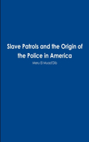 Slave Patrols and the Orign of the Police in America