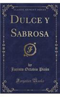 Dulce y Sabrosa (Classic Reprint)