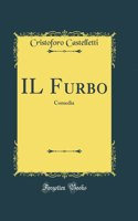 IL Furbo: Comedia (Classic Reprint)
