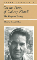 On the Poetry of Galway Kinnell: The Wages of Dying(Under Discussion)