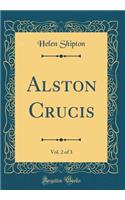 Alston Crucis, Vol. 2 of 3 (Classic Reprint)