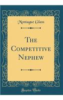 The Competitive Nephew (Classic Reprint)
