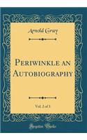 Periwinkle an Autobiography, Vol. 2 of 3 (Classic Reprint)