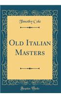 Old Italian Masters (Classic Reprint)