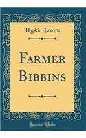 Farmer Bibbins (Classic Reprint)