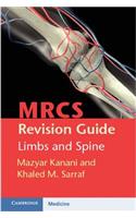 Mrcs Revision Guide: Limbs and Spine