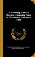 Dictionary of Books Relating to America, From its Discovery to the Present Time