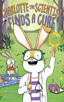 Charlotte the Scientist Finds a Cure: (Charlotte the Scientist)