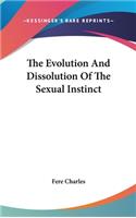 The Evolution And Dissolution Of The Sexual Instinct