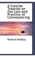 A Concise Treatise on the Law and Practice of Conveyancing