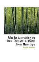 Rules for Ascertaining the Sense Conveyed in Ancient Greek Manuscripts