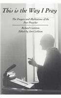 This Is the Way I Pray: The Prayers and Meditations of the Poet Preacher(English)