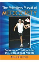 Relentless Pursuit of Mediocrity