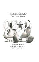 Ough Ough & Roly We Love Sports