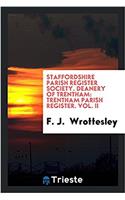 Staffordshire Parish Register Society. Deanery of Trentham