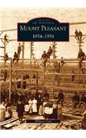 Mount Pleasant, 1854-1954: (Images of America)