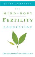 The Mind-Body Fertility Connection: The True Pathway to Conception