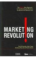 Marketing Revolution (The Radical New Approach To Transforming The Business, The Brand & The Bottom Line)