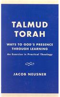 Talmud Torah: Ways to God's Presence through Learning: An Exercise in Practical Theology