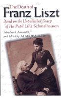 The Death of Franz Liszt Based on the Unpublished Diary of His Pupil Lina Schmalhausen: Based on the Unpublished Diary of His Pupil Lina Schmalhausen