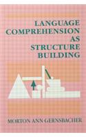Language Comprehension As Structure Building