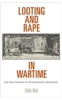 Looting and Rape in Wartime: Law and Change in International Relations