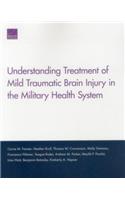 Understanding Treatment of Mild Traumatic Brain Injury in the Military Health System