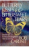 Butterfly Kisses and Bittersweet Tears