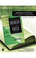 Emergent Voices: CBC Canadian Literary Awards, Stories, 1979-1999