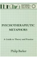 Psychotherapeutic Metaphors: A Guide To Theory And Practice