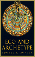 Ego and Archetype: Individuation and the Religious Function of the Psyche(C. G. Jung Foundation Books)