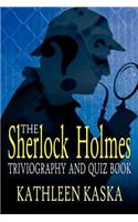 The Sherlock Holmes Triviography and Quiz Book