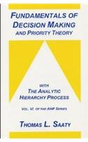 Fundamentals of Decision Making and Priority Theory With the Analytic       Hierarchy Process