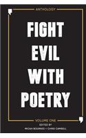 Fight Evil With Poetry - Anthology Volume One