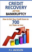 Credit Recovery After Bankruptcy: How to Get Your Score to 700 in 2 Years or Less