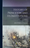 History of Princeton and Its Institutions; Volume 1