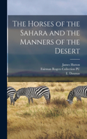 Horses of the Sahara and the Manners of the Desert