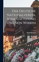 Deutsche Nationalverein, Seine Enstehung Und Sein Wirken ...